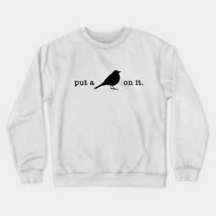 Put A Bird On It (6) Crewneck Sweatshirt